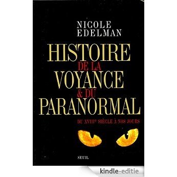 Histoire de la voyance et du paranormal. Du XVIIIe siècle à nos jours [Kindle-editie]
