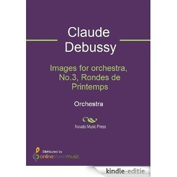 Images for orchestra, No.3, Rondes de Printemps [Kindle-editie]