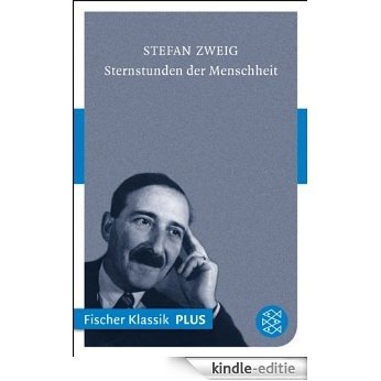 Sternstunden der Menschheit: Vierzehn historische Miniaturen (Fischer E-Books 317) (German Edition) [Kindle-editie]