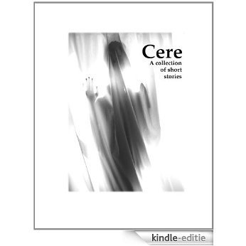 Cere: A Collection of Short Stories (English Edition) [Kindle-editie]