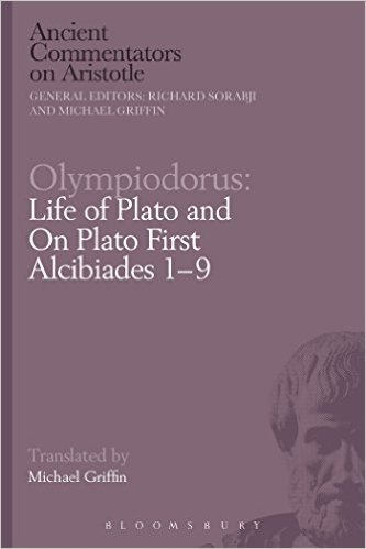 Olympiodorus: Life of Plato and on Plato First Alcibiades 1 9