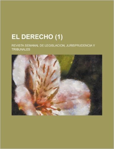 El Derecho; Revista Semanal de Legislacion, Jurisprudencia y Tribunales (1)
