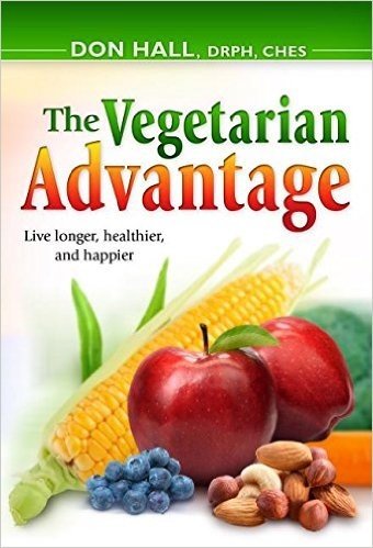 The Vegetarian Advantage: Live Longer, Healthier, and Happier