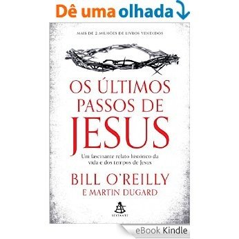 Os últimos passos de Jesus: Um fascinante relato histórico da vida e dos tempos de Jesus [eBook Kindle] baixar