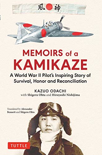 Memoirs of a Kamikaze: A World War II Pilot's Inspiring Story of Survival, Honor and Reconciliation (English Edition)