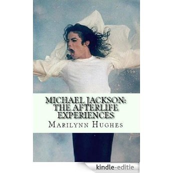 Michael Jackson: The Afterlife Experiences (English Edition) [Kindle-editie]