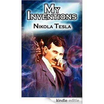 The inventions, researches and writings of Nikola Tesla, with special reference to his work in polyphase currents and high potential lighting (1894) (English Edition) [Kindle-editie]