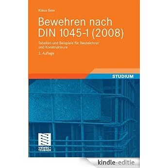 Bewehren nach DIN 1045-1 (2008): Tabellen und Beispiele für Bauzeichner und Konstrukteure [Print Replica] [Kindle-editie]