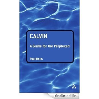 Calvin: A Guide for the Perplexed (Guides for the Perplexed) [Kindle-editie]