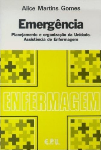 Emergencia. Planejamento E Organizaçao Da Unidade Assistencia De Enfermagem