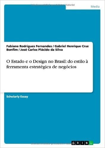 O Estado E O Design No Brasil: Do Estilo a Ferramenta Estrategica de Negocios