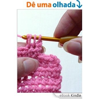 Crochê: Tudo que você precisa saber [eBook Kindle]