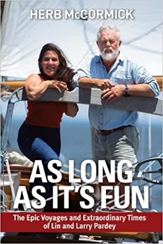 indir As Long as It&#39;s Fun: The Epic Voyages and Extraordinary Times of Lin and Larry Pardey