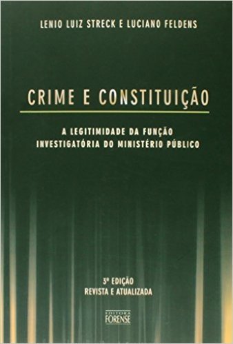 Crime e Constituição. A Legitimidade da Função Investigatória do Ministério Público