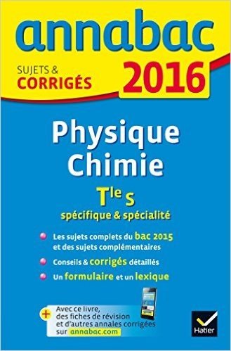 Annales Annabac 2016 Physique-Chimie Tle S spécifique & spécialité: sujets et corrigés du bac - Terminale S