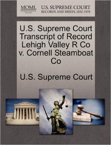U.S. Supreme Court Transcript of Record Lehigh Valley R Co V. Cornell Steamboat Co