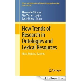 New Trends of Research in Ontologies and Lexical Resources: Ideas, Projects, Systems (Theory and Applications of Natural Language Processing) [Kindle-editie]