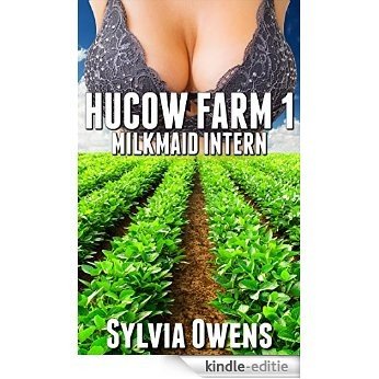 Hucow Farm 1: Milkmaid Intern (Steamy First Time Hucow Erotica) (English Edition) [Kindle-editie]