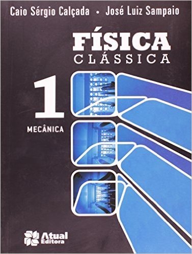 Física Clássica. Mecânica - Volume 1
