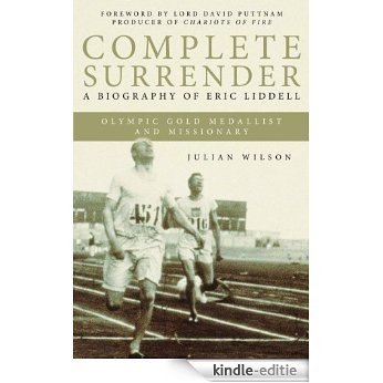Complete Surrender: A Biography of Eric Liddell (English Edition) [Kindle-editie]