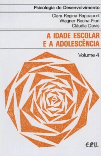 Psicologia do Desenvolvimento. A Idade Escolar e a Adolescência - Volume 4