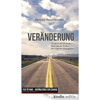 Veränderung: Hindernisse erkennen, erfolgreich überwinden, den eigenen Weg gehen (German Edition) [Kindle-editie]