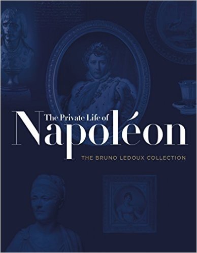 The Private Life of Napoleon: The Bruno LeDoux Collection