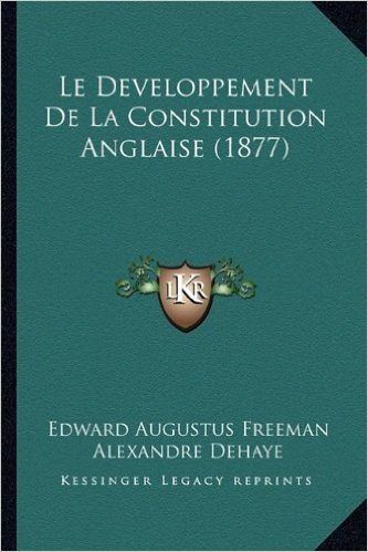 Le Developpement de La Constitution Anglaise (1877)