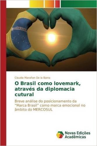 O Brasil Como Lovemark, Atraves Da Diplomacia Cutural