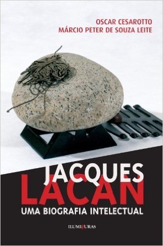 Jacques Lacan. Uma Biografia Intelectual