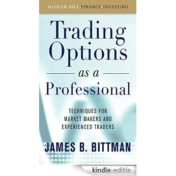 Trading Options as a Professional: Techniques for Market Makers and Experienced Traders: Set [Kindle-editie]