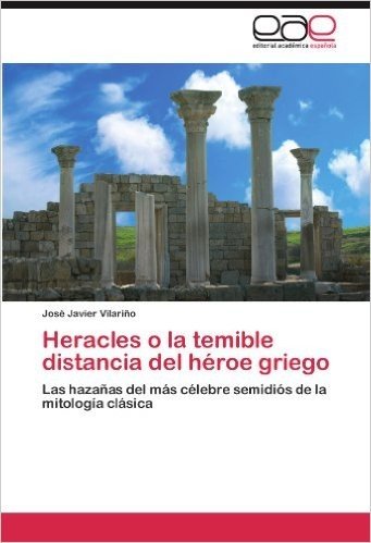 Heracles O La Temible Distancia del Heroe Griego