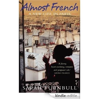 Almost French: A New Life in Paris [Kindle-editie]