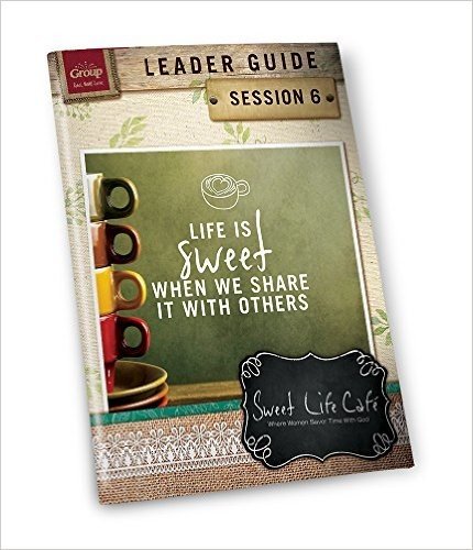 Sweet Life Cafe Session 6 Leader Guide