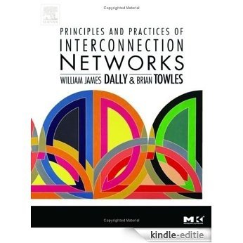 Principles and Practices of Interconnection Networks (The Morgan Kaufmann Series in Computer Architecture and Design) [Kindle-editie]