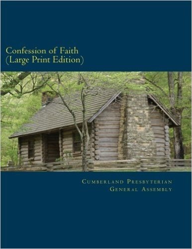 Confession of Faith Large Print Edition: And Government of the Cumberland Presbyterian Church