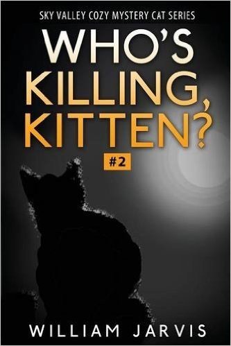 Who's Killing, Kitten?: Sky Valley Cozy Mystery Cat Series Book 2