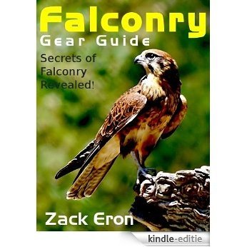 Falconry Gear Guide - Secrets of Falconry Revealed (English Edition) [Kindle-editie]