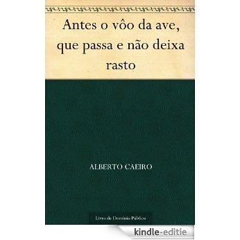 Antes o vôo da ave que passa e não deixa rasto (Portuguese Edition) [Kindle-editie] beoordelingen