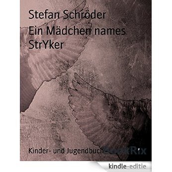 Ein Mädchen names StrYker (German Edition) [Kindle-editie]