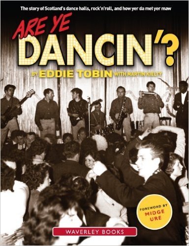 Are Ye Dancin'?: The Story of Scotland's Dance Halls, and How Yer Da Met Yer Maw !