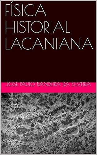 FÍSICA HISTORIAL LACANIANA