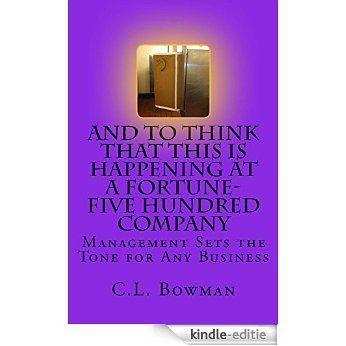 And to Think That This IS Happening At a Fortune-Five Hundred Company (English Edition) [Kindle-editie] beoordelingen