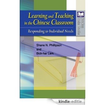 Learning and Teaching in the Chinese Classroom: Responding to Individual Needs (Hong Kong Teacher Education Book 1) (English Edition) [Kindle-editie]
