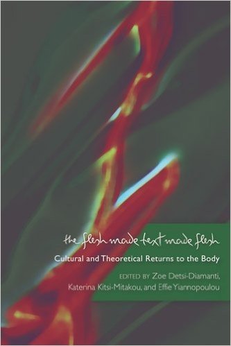 The Flesh Made Text Made Flesh: Cultural and Theoretical Returns to the Body