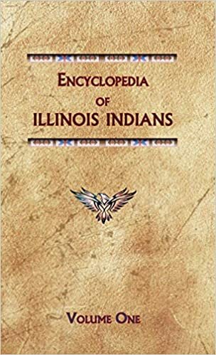 indir Encyclopedia of Illinois Indians (Volume One) (Encyclopedia of Native Americans)