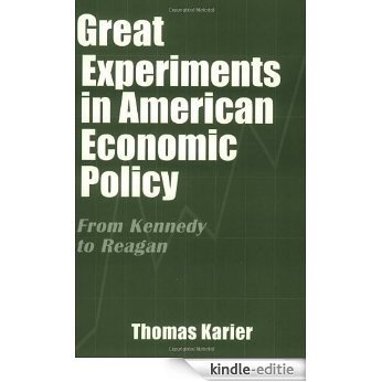 Great Experiments in American Economic Policy: From Kennedy to Reagan [Kindle-editie]