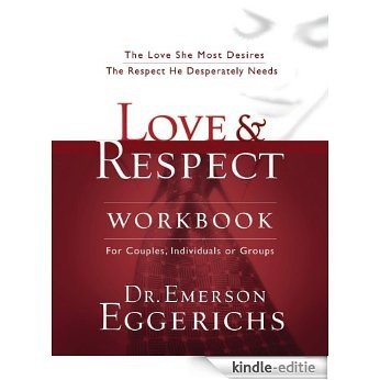 Love and   Respect Workbook: The Love She Most Desires; The Respect He Desperately Needs (English Edition) [Kindle-editie]