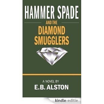Hammer Spade and the Diamond Smugglers (The Adventures of Hammer Spade Book 2) (English Edition) [Kindle-editie]