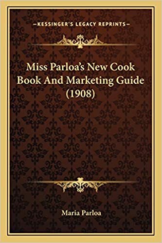 Miss Parloa's New Cook Book And Marketing Guide (1908)